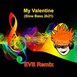 My Valentine (Slow Bass 2k21)