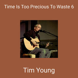 Time Is Too Precious  To Waste 6