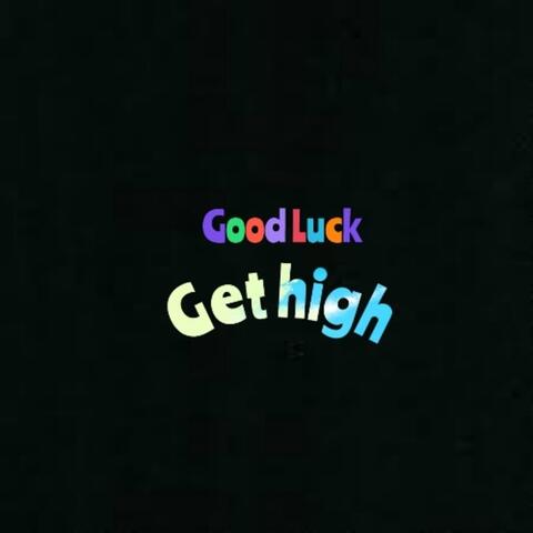 Get high