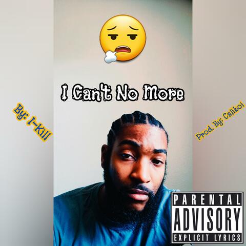 I Can't No More