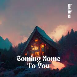 Coming Home To You
