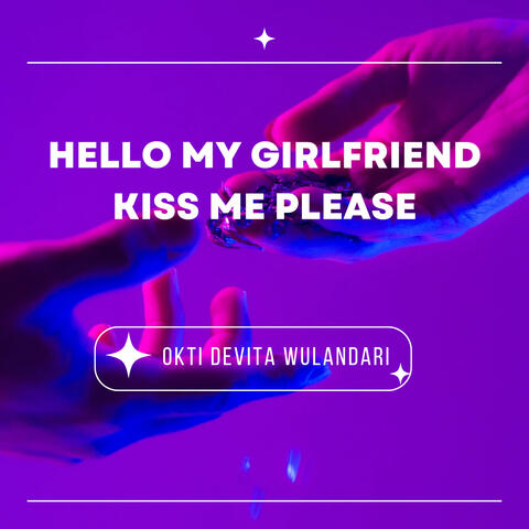 Hello My Girlfriend Kiss Me Please