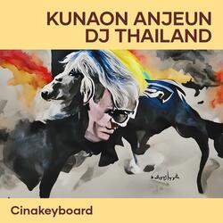 Kunaon Anjeun Dj Thailand