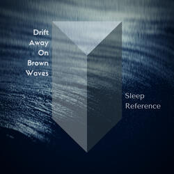 Drift Away On Brown Waves