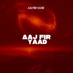 Aaj Fir Yaad