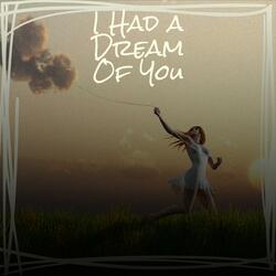 I Had a Dream Of You