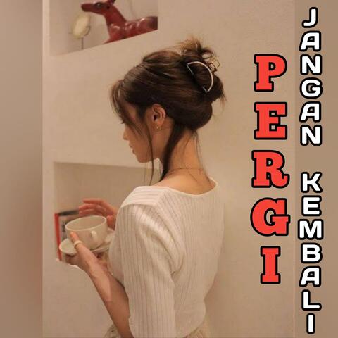 Pergi !! Jangan Kembali