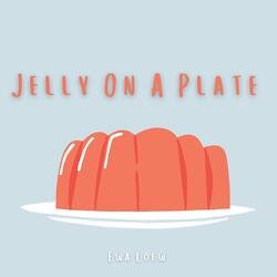 Jelly On A Plate