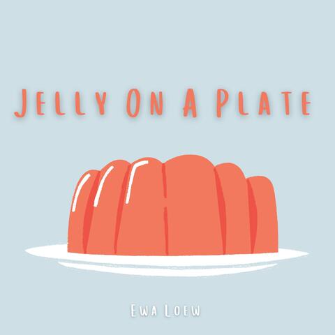 Jelly On A Plate