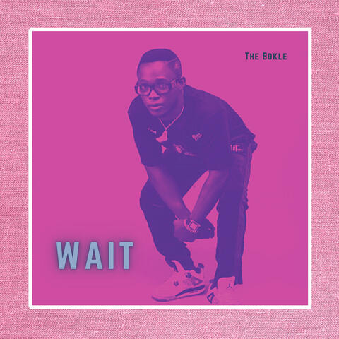 Wait