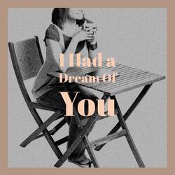 I Had a Dream Of You