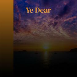 Ye Dear