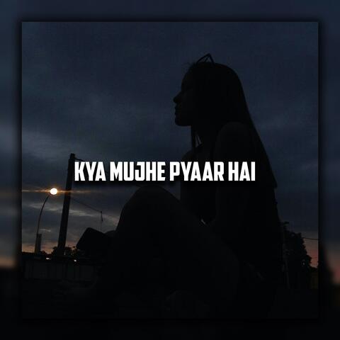 Kya Mujhe Pyaar Hai
