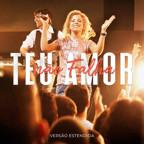 Teu Amor Não Falha - Versão Estendida