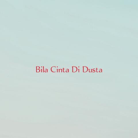 Bila Cinta Di Dusta