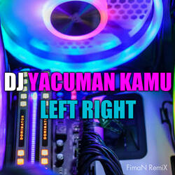 Dj Yacuman Kamu Left Right