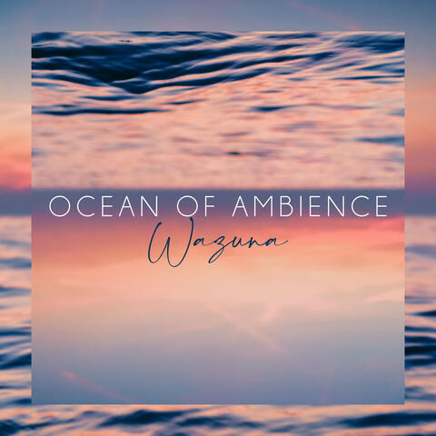 Ocean of Ambience