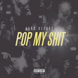 Pop My Shit