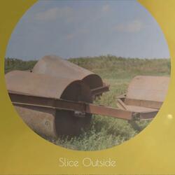 Slice Outside