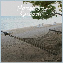 Moreover Smooth