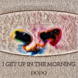 I GET UP IN THE MORNING