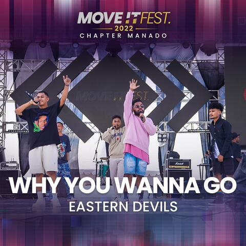 Why You Wanna Go (Move It Fest 2022 Chapter Manado)