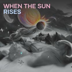 when the sun rises
