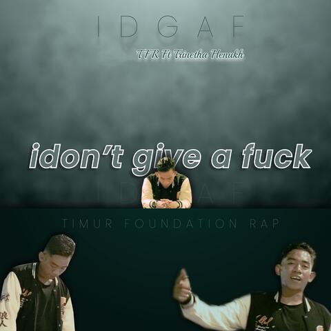 I D G a F (Idon't Give a Fuck)
