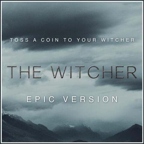 Toss A Coin To Your Witcher - from The Witcher