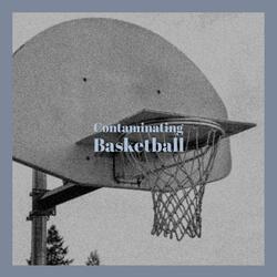 Contaminating Basketball