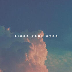 Close Your Eyes