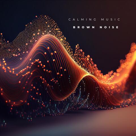 Calming Music Brown Noise
