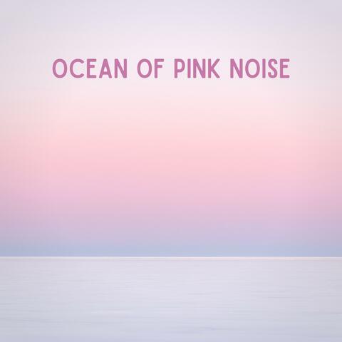 Ocean of Pink Noise