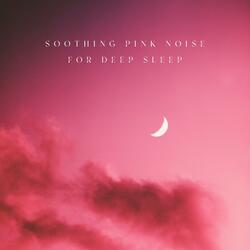 Soothing Pink Noise For Deep Sleep