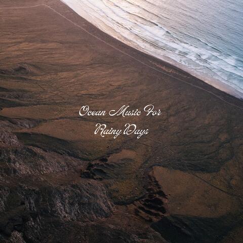 Ocean Music For Rainy Days