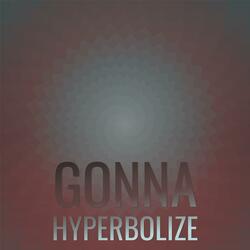 Gonna Hyperbolize