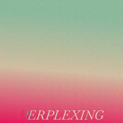 Perplexing