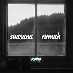 Suasana Rumah (Bootleg)