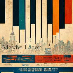 Maybe Later