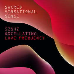 528hz Oscillating Love Frequency
