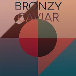 Bronzy Caviar