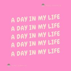 A Day in My Life