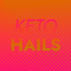 Keto Hails
