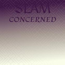 Slam Concerned