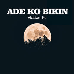 Ade Ko Bikin