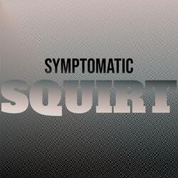 Symptomatic Squirt