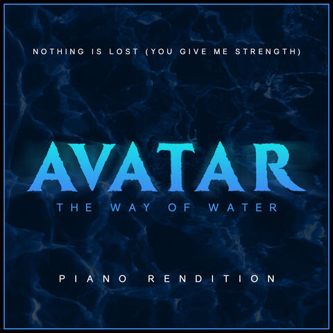 Nothing is Lost (You Give Me Strength) - Avatar: The Way of Water