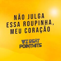 Não Julga Essa Roupinha, Meu Coração