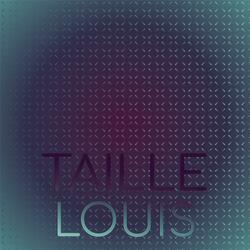 Taille Louis