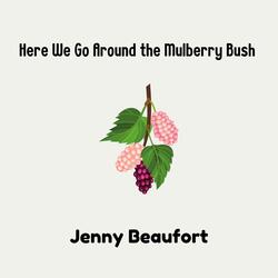 Here We Go Around the Mulberry Bush